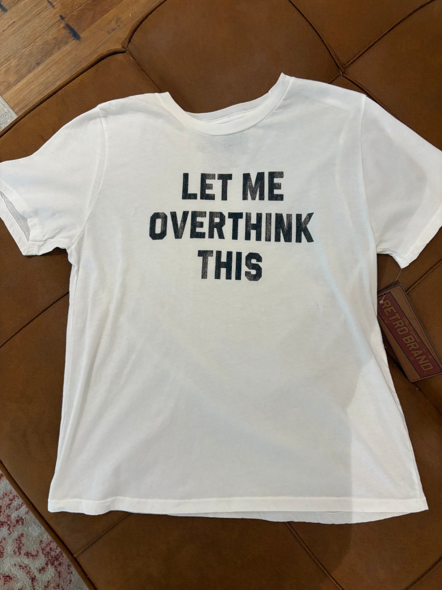 Let Me Overthink This Tee